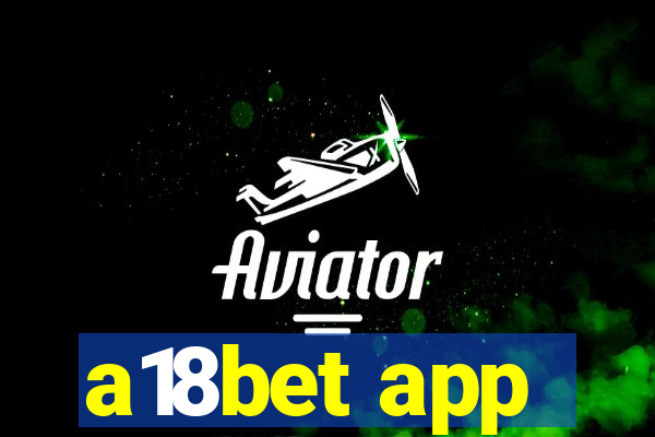 a18bet app